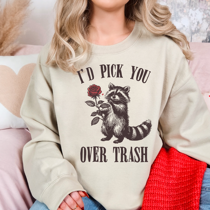 I’d Pick You Over Trash