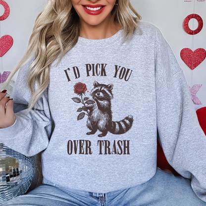 I’d Pick You Over Trash