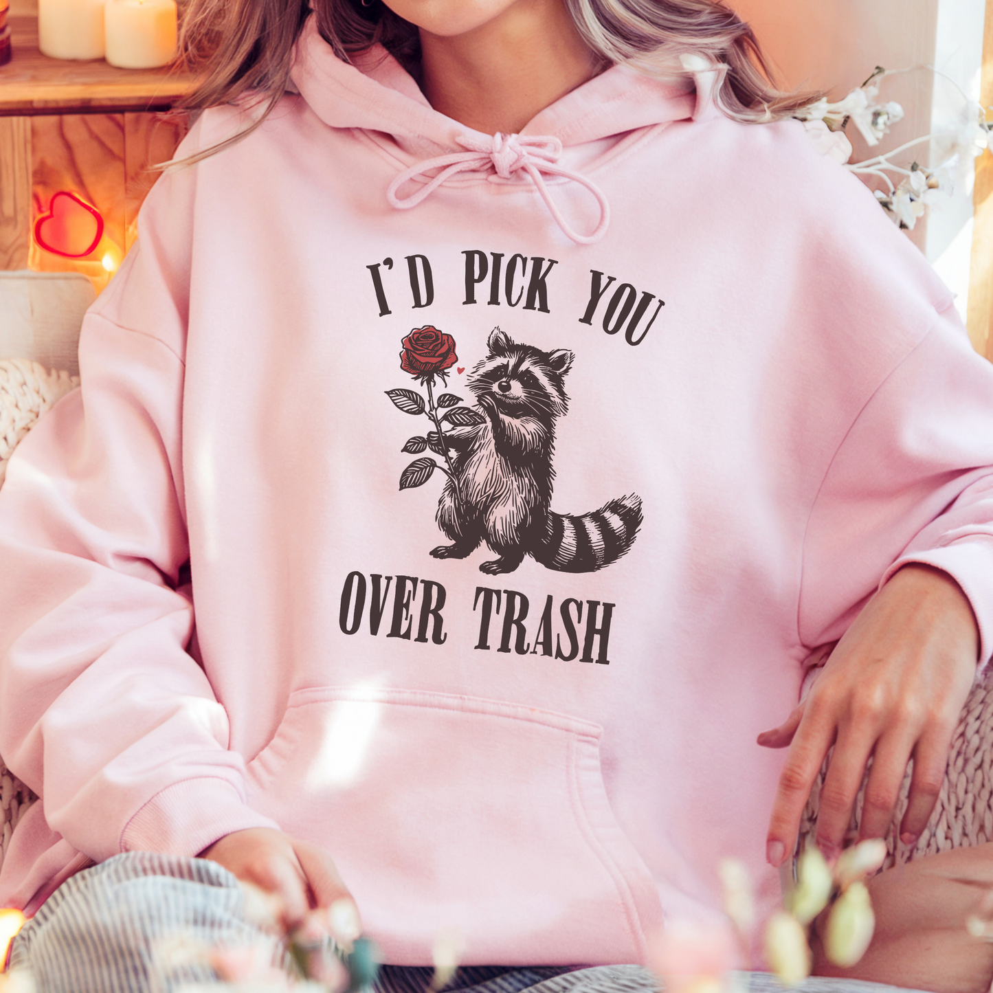 I’d Pick You Over Trash