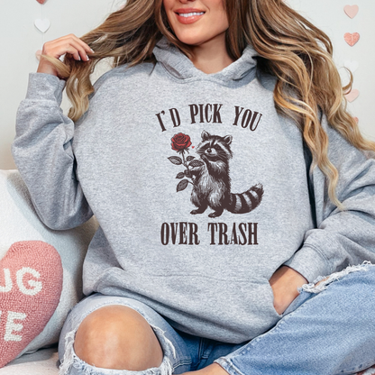 I’d Pick You Over Trash