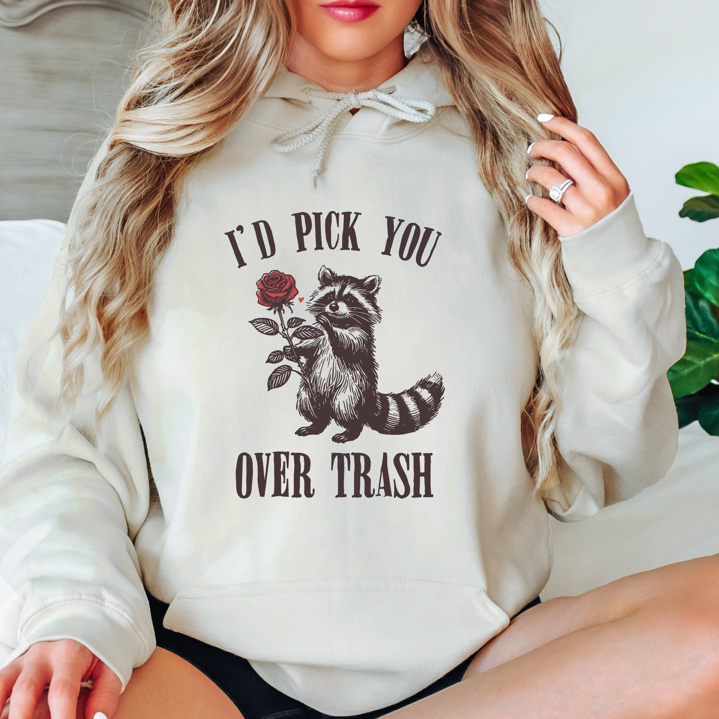 I’d Pick You Over Trash