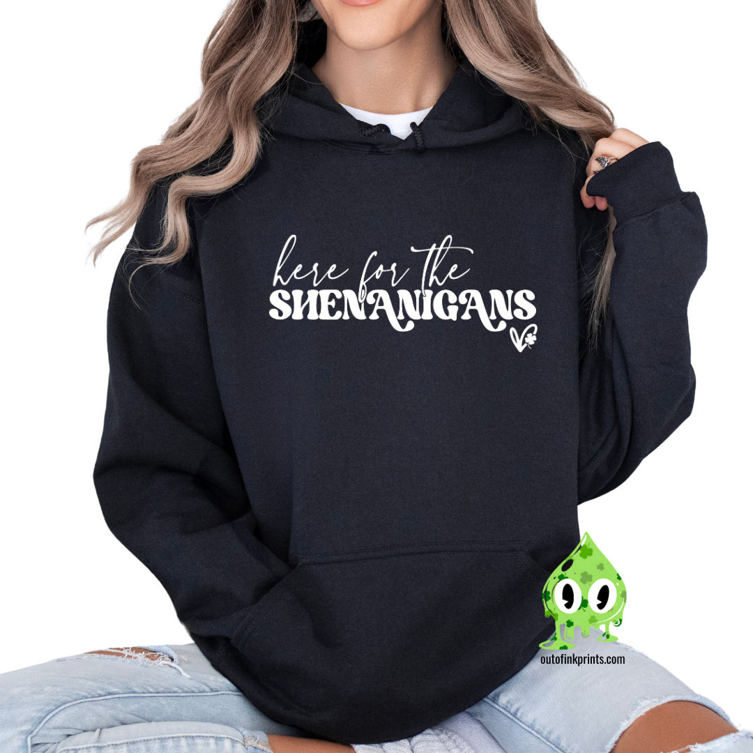 Black hoodie with the text 'here for the SHENANIGANS' printed on the front.