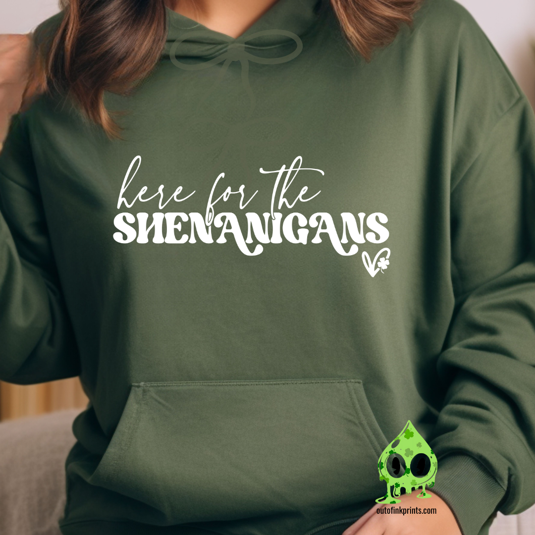 Green hoodie with the text 'here for the SHENANIGANS' printed on the front.
