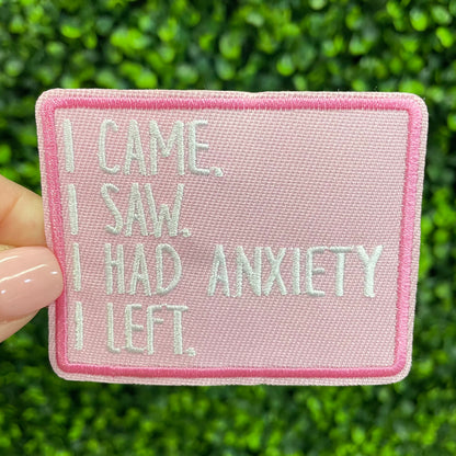 I Came, I Saw, I Had Anxiety, I Left Patch