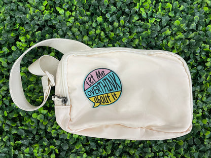 Let Me Overthink About It Embroidered Patch
