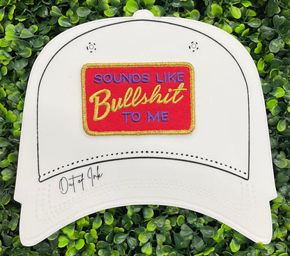 Sounds Like Bullshit to Me Embroidered Patch